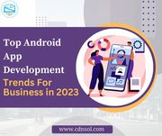  Top Android App Development Trends For Business in 2023